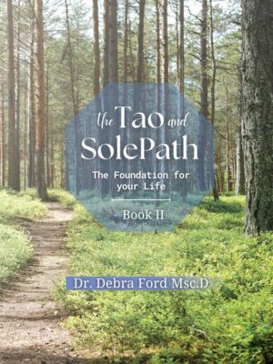 The Tao and SolePath, the Foundation for your Life by Dr. Debra Ford Msc.D